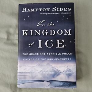 In the Kingdom of Ice by Hampton Sides Hardcover History Nonfiction‎ Biography